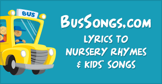 Children Songs & Nursery Rhymes on BusSongs.com